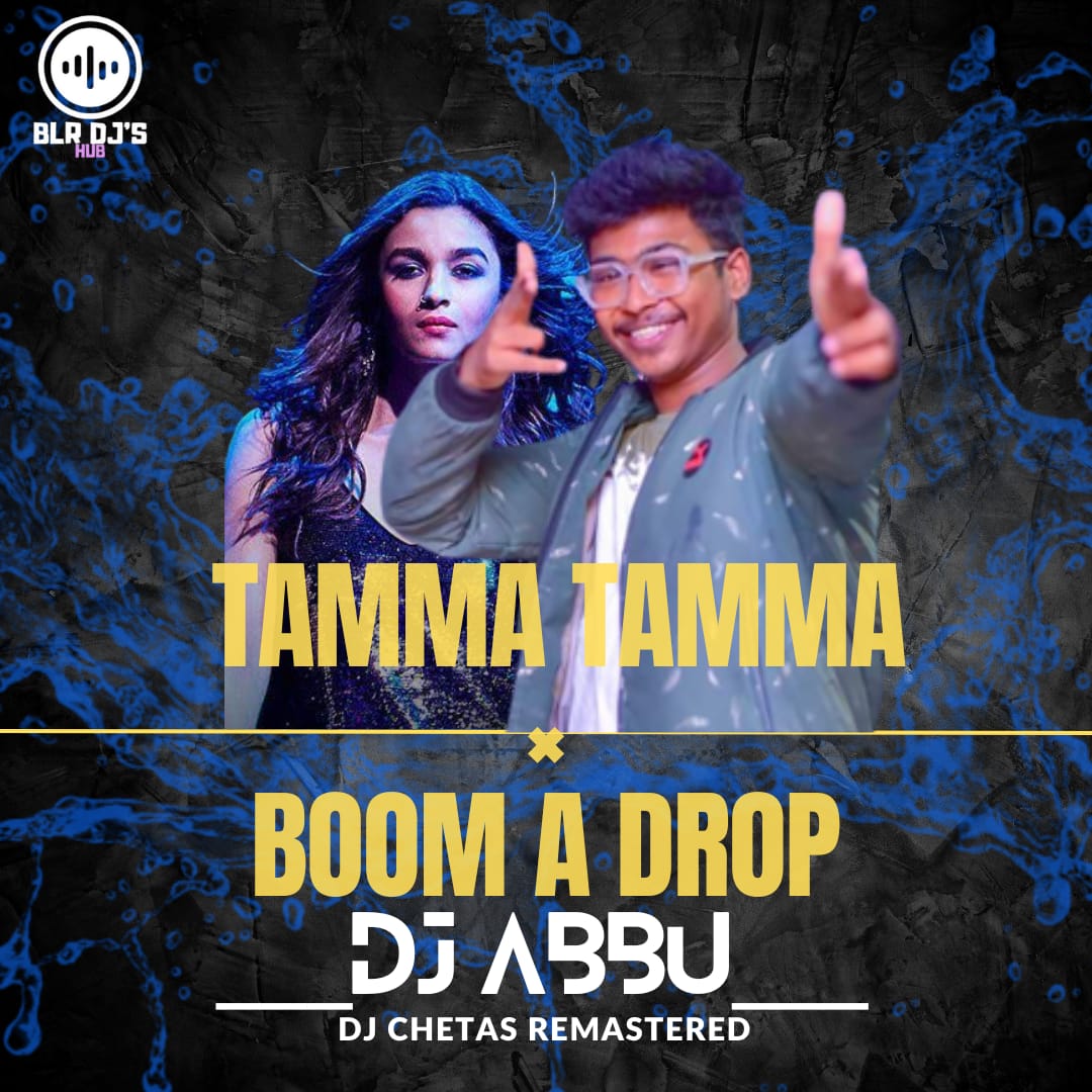 TAMMA TAMMA x BOOM A DROP - DJ ABBU (DJ CHETAS RE MASTERED)